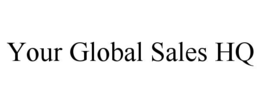 YOUR GLOBAL SALES HQ trademark