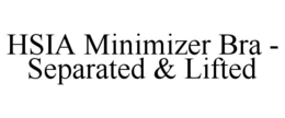 HSIA MINIMIZER BRA - SEPARATED & LIFTED trademark