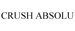 CRUSH ABSOLU trademark