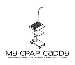 MY CPAP CADDY THE PERFECT HEIGHT - SET IT RIGHT - SLEEP WELL TONIGHT trademark