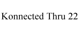 KONNECTED THRU 22 trademark