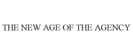 THE NEW AGE OF THE AGENCY trademark