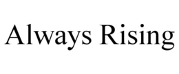 ALWAYS RISING trademark