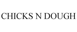 CHICKS N DOUGH trademark