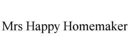 MRS HAPPY HOMEMAKER trademark