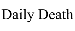 DAILY DEATH trademark