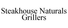 STEAKHOUSE NATURALS GRILLERS trademark