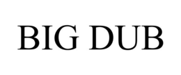 BIG DUB trademark