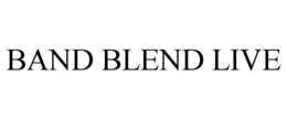 BAND BLEND LIVE trademark