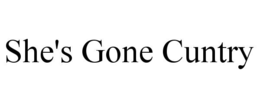 SHE'S GONE CUNTRY trademark