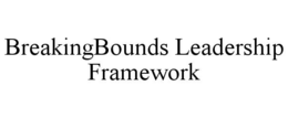 BREAKINGBOUNDS LEADERSHIP FRAMEWORK trademark