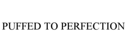 PUFFED TO PERFECTION trademark