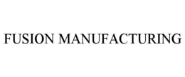 FUSION MANUFACTURING trademark