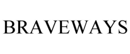 BRAVEWAYS trademark