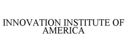 INNOVATION INSTITUTE OF AMERICA trademark