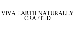VIVA EARTH NATURALLY CRAFTED trademark