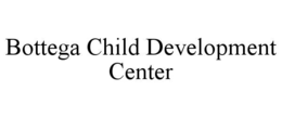 BOTTEGA CHILD DEVELOPMENT CENTER trademark
