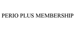 PERIO PLUS MEMBERSHIP trademark