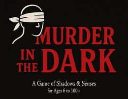 MURDER IN THE DARK A GAME OF SHADOWS & SENSES FOR AGES 6 TO 100+ trademark
