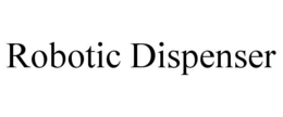 ROBOTIC DISPENSER trademark