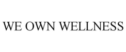 WE OWN WELLNESS trademark