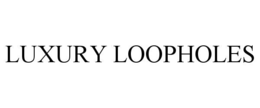 LUXURY LOOPHOLES trademark