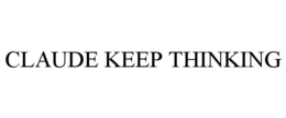 CLAUDE KEEP THINKING trademark