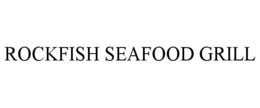 ROCKFISH SEAFOOD GRILL trademark