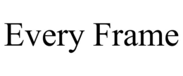 EVERY FRAME trademark
