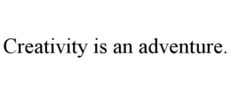 CREATIVITY IS AN ADVENTURE. trademark