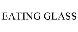 EATING GLASS trademark