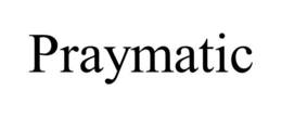 PRAYMATIC trademark