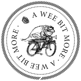 A WEE BIT MORE • A WEE BIT MORE • trademark
