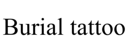 BURIAL TATTOO trademark