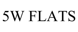 5W FLATS trademark