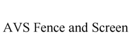 AVS FENCE AND SCREEN trademark