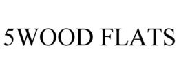 5WOOD FLATS trademark