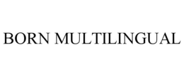 BORN MULTILINGUAL trademark