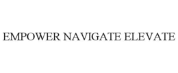 EMPOWER NAVIGATE ELEVATE trademark