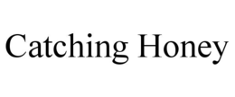 CATCHING HONEY trademark