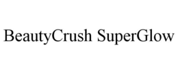 BEAUTYCRUSH SUPERGLOW trademark