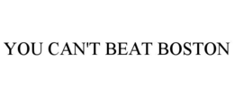 YOU CAN'T BEAT BOSTON trademark