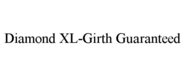 DIAMOND XL-GIRTH GUARANTEED trademark