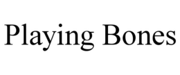 PLAYING BONES trademark