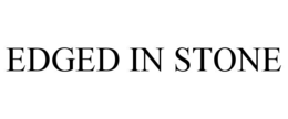 EDGED IN STONE trademark