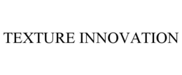 TEXTURE INNOVATION trademark