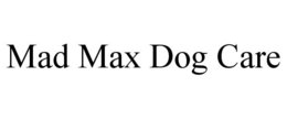 MAD MAX DOG CARE trademark