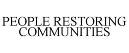 PEOPLE RESTORING COMMUNITIES trademark