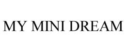 MY MINI DREAM trademark
