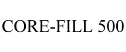 CORE-FILL 500 trademark